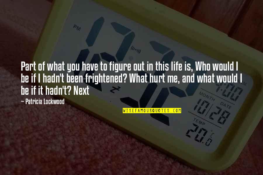 Corianne Fugate Quotes By Patricia Lockwood: Part of what you have to figure out