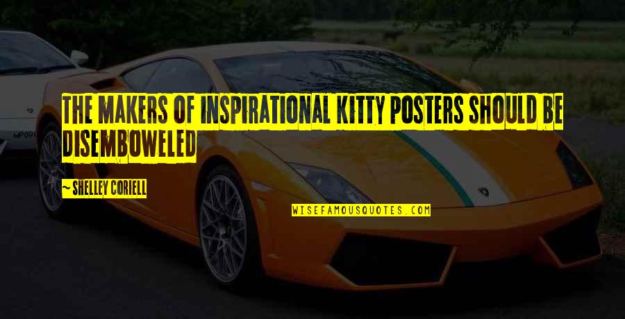 Coriell Quotes By Shelley Coriell: The makers of inspirational kitty posters should be