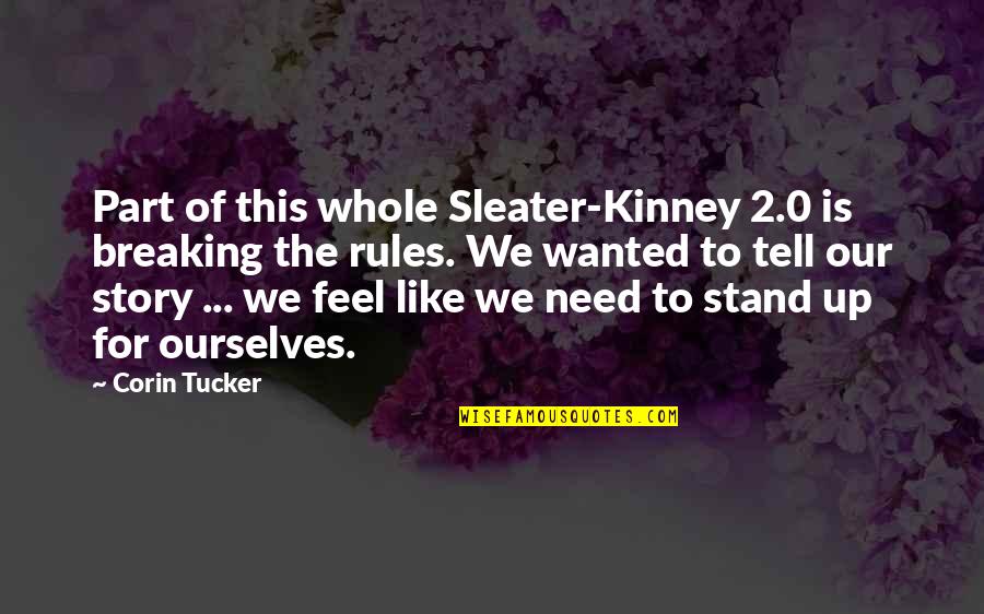 Corin Tucker Quotes By Corin Tucker: Part of this whole Sleater-Kinney 2.0 is breaking