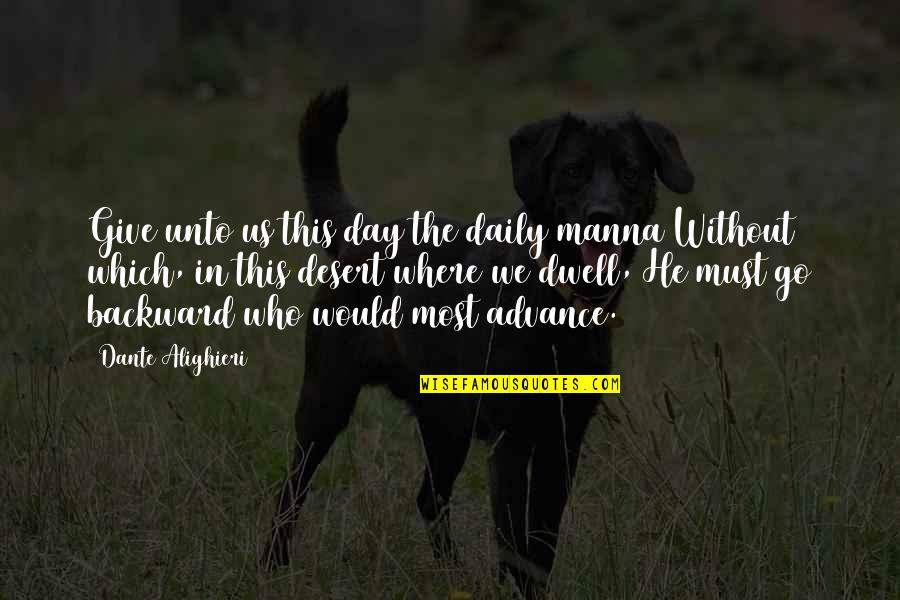 Corinaldi Ave Quotes By Dante Alighieri: Give unto us this day the daily manna Corinaldi Ave Quotes By Dante Alighieri: Give unto us this day the daily manna