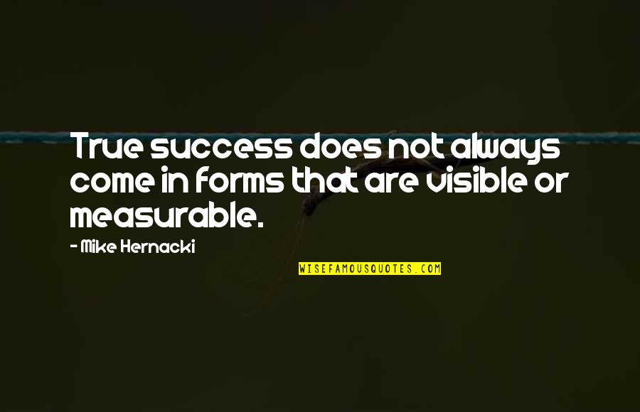 Corinnes Restaurant Quotes By Mike Hernacki: True success does not always come in forms