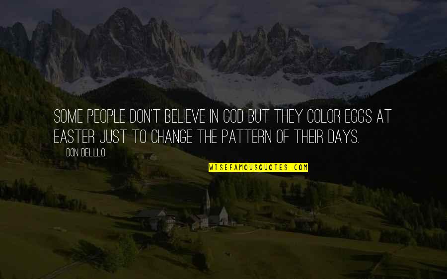 Corinthea Quotes By Don DeLillo: Some people don't believe in God but they