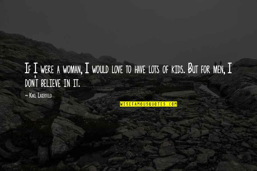 Corinthea Quotes By Karl Lagerfeld: If I were a woman, I would love