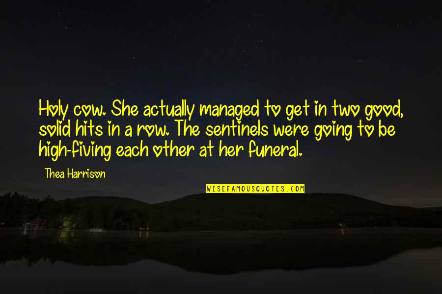 Corinthea Quotes By Thea Harrison: Holy cow. She actually managed to get in