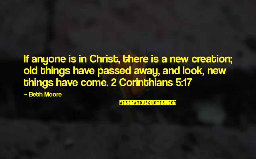 Corinthians 2 Quotes By Beth Moore: If anyone is in Christ, there is a Corinthians 2 Quotes By Beth Moore: If anyone is in Christ, there is a
