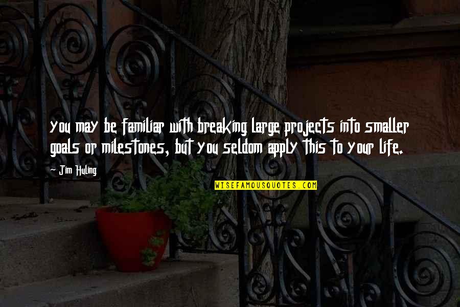 Corinthians Verses Quotes By Jim Huling: you may be familiar with breaking large projects Corinthians Verses Quotes By Jim Huling: you may be familiar with breaking large projects
