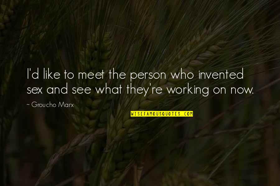 Corintios El Quotes By Groucho Marx: I'd like to meet the person who invented