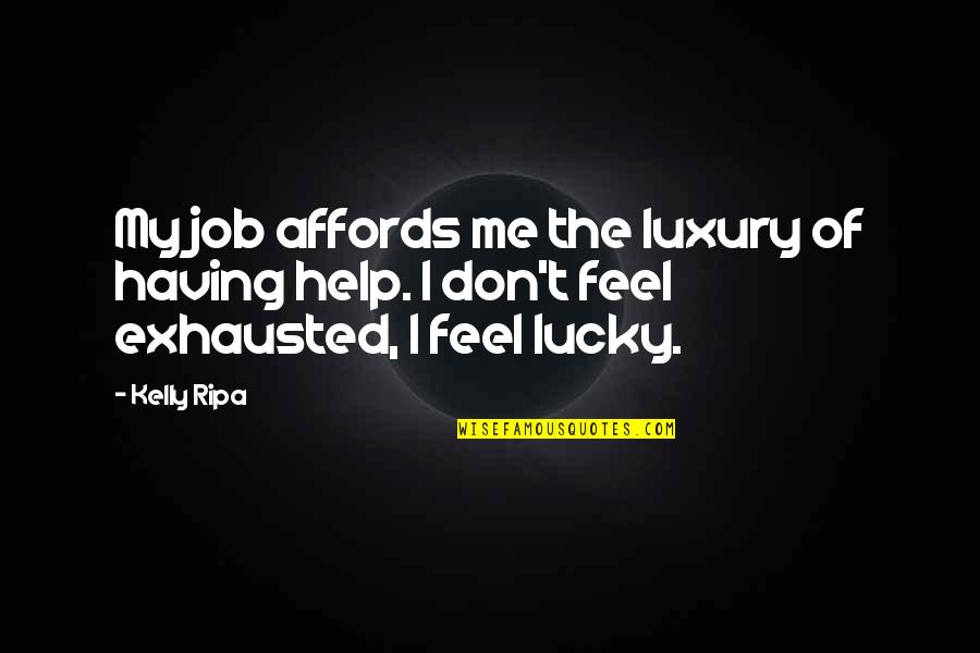 Corintios El Quotes By Kelly Ripa: My job affords me the luxury of having