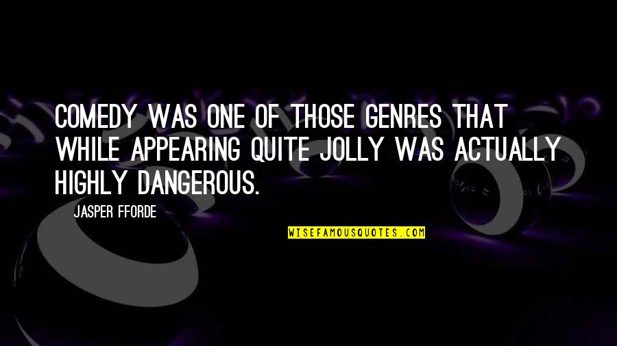 Coriolano Shakespeare Quotes By Jasper Fforde: Comedy was one of those genres that while Coriolano Shakespeare Quotes By Jasper Fforde: Comedy was one of those genres that while
