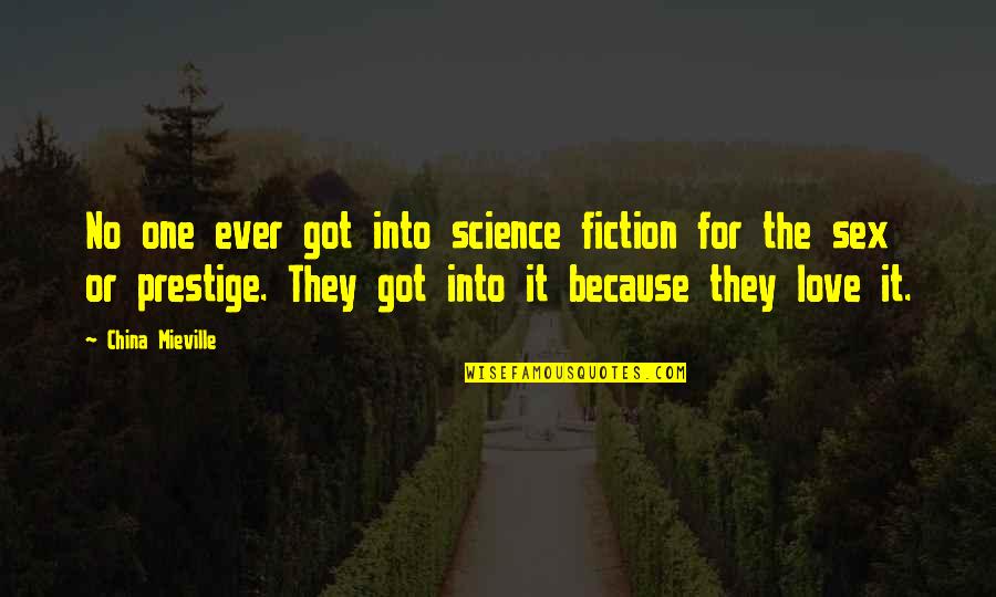 Coriolanus Pride Quotes By China Mieville: No one ever got into science fiction for Coriolanus Pride Quotes By China Mieville: No one ever got into science fiction for