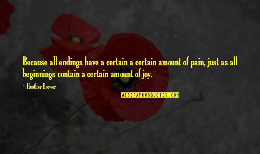Coriolanus Virgilia Quotes By Heather Brewer: Because all endings have a certain a certain