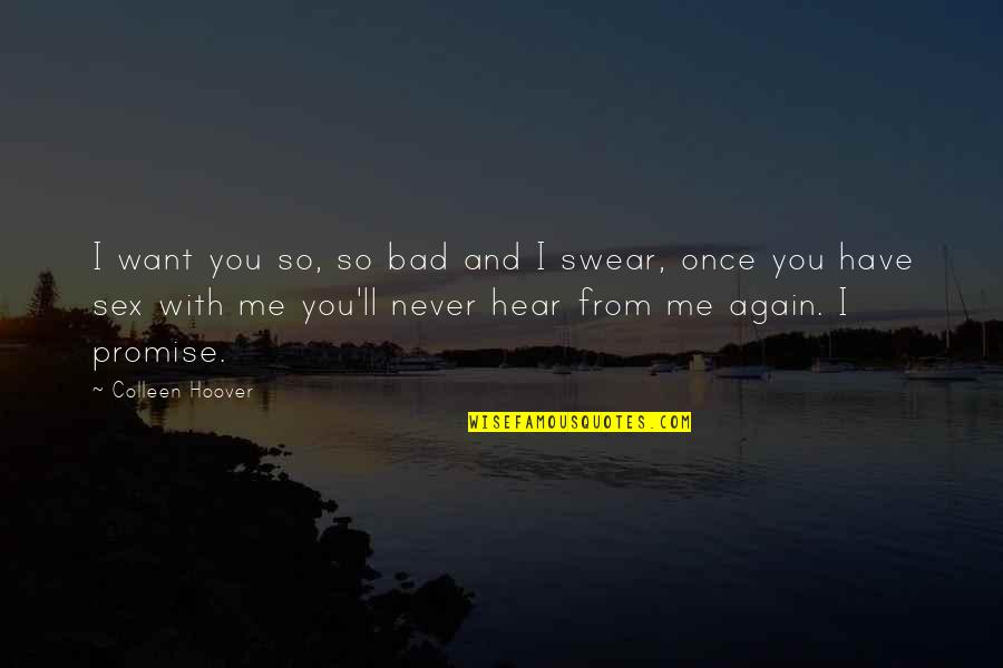 Corion Tv Quotes By Colleen Hoover: I want you so, so bad and I