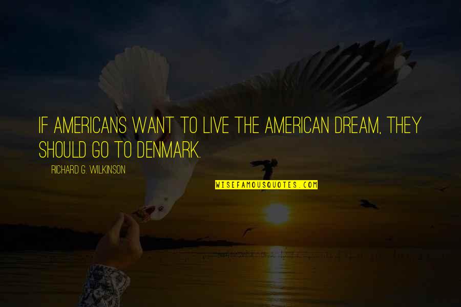 Corion Tv Quotes By Richard G. Wilkinson: If Americans want to live the American dream,