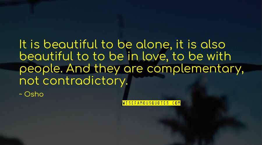 Coristine Locks Quotes By Osho: It is beautiful to be alone, it is