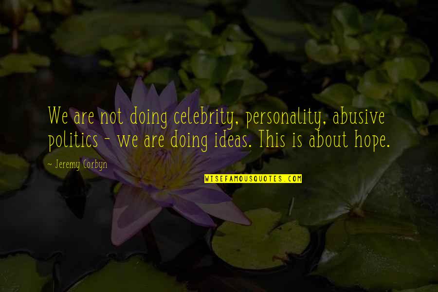 Coritsidis Lambros Quotes By Jeremy Corbyn: We are not doing celebrity, personality, abusive politics