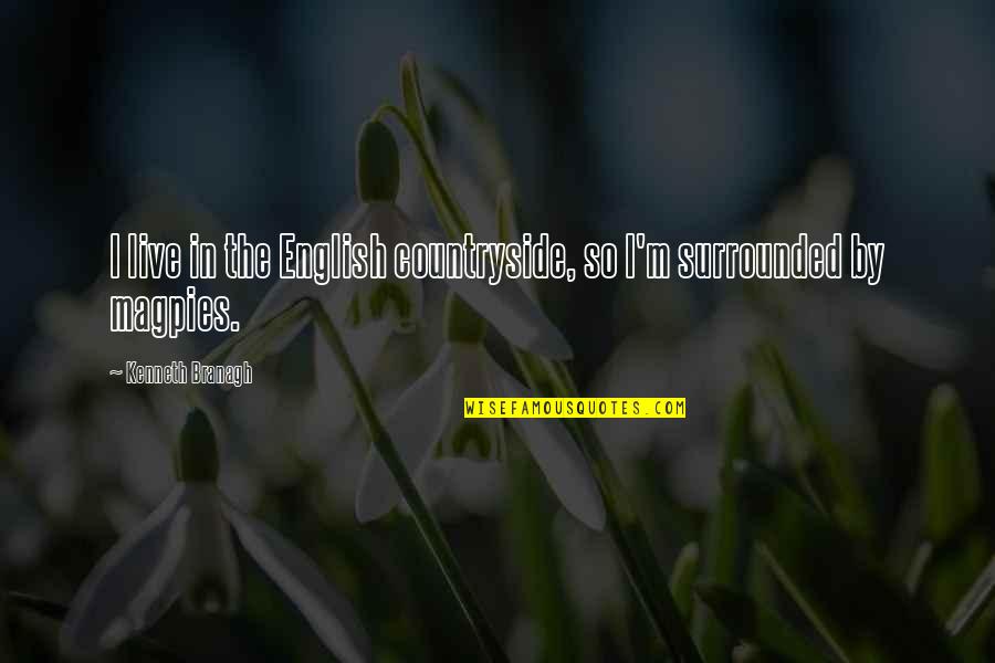 Coritsidis Lambros Quotes By Kenneth Branagh: I live in the English countryside, so I'm