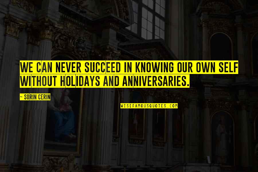 Corjay Quotes By Sorin Cerin: We can never succeed in knowing our own
