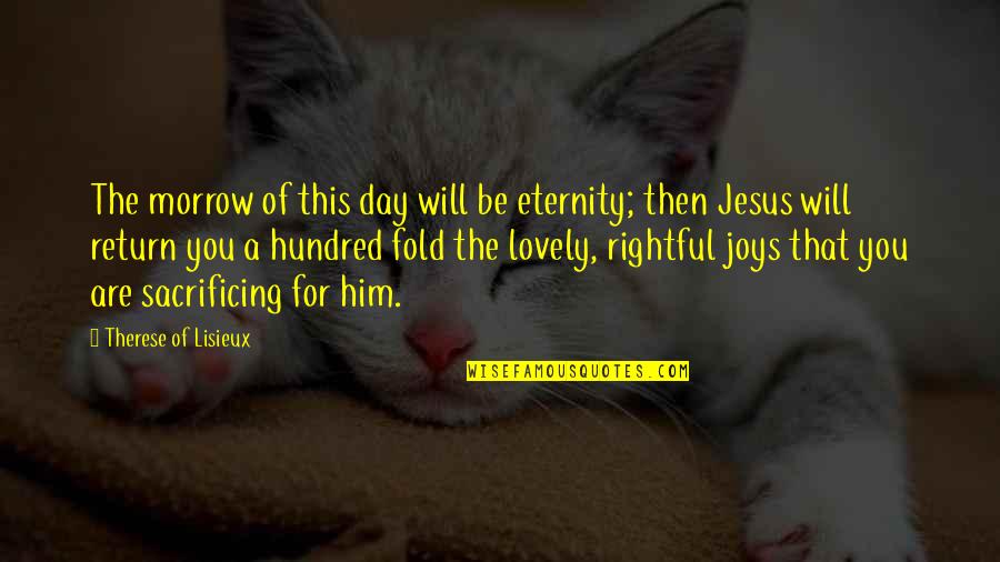 Corjay Quotes By Therese Of Lisieux: The morrow of this day will be eternity;