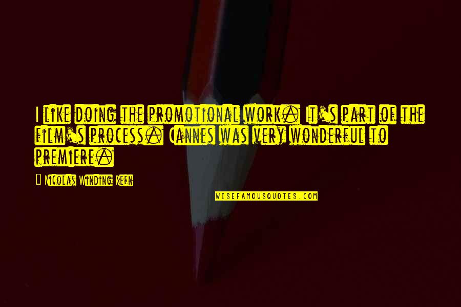 Corker Slang Quotes By Nicolas Winding Refn: I like doing the promotional work. It's part Corker Slang Quotes By Nicolas Winding Refn: I like doing the promotional work. It's part