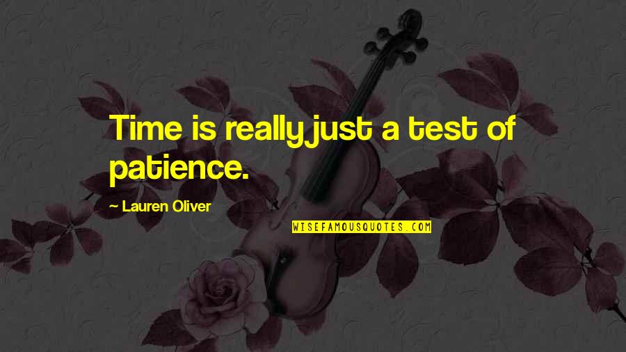 Corkern Ac Quotes By Lauren Oliver: Time is really just a test of patience.