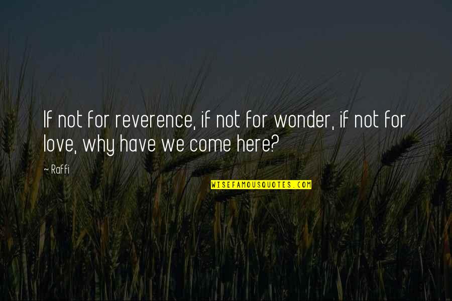 Corkscrewed Quotes By Raffi: If not for reverence, if not for wonder,