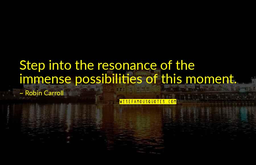 Corkum Baseball Quotes By Robin Carroll: Step into the resonance of the immense possibilities