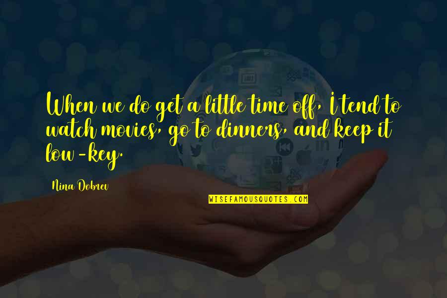 Corlentor Quotes By Nina Dobrev: When we do get a little time off, Corlentor Quotes By Nina Dobrev: When we do get a little time off,