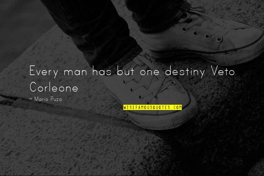 Corleone Quotes By Mario Puzo: Every man has but one destiny Veto Corleone