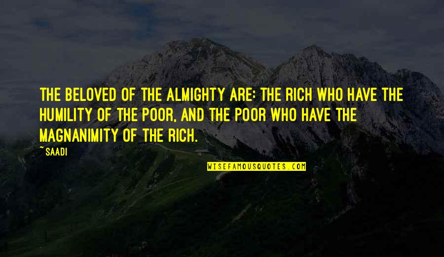 Corleones Italian Quotes By Saadi: The beloved of the Almighty are: the rich
