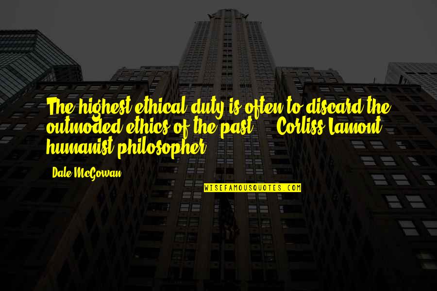 Corliss Quotes By Dale McGowan: The highest ethical duty is often to discard