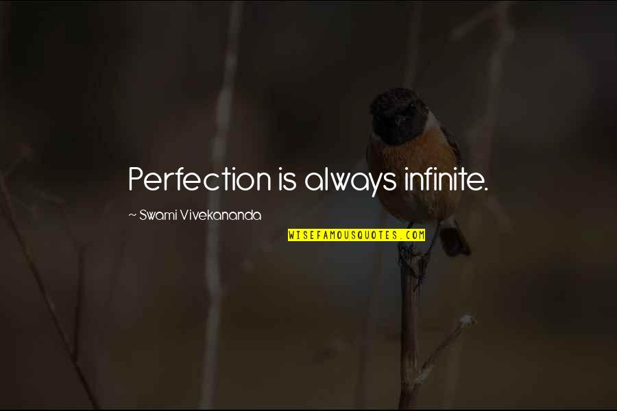 Corlys Quotes By Swami Vivekananda: Perfection is always infinite. Corlys Quotes By Swami Vivekananda: Perfection is always infinite.