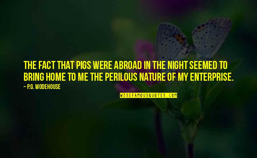 Cormac Mccarthy Book Quotes By P.G. Wodehouse: The fact that pigs were abroad in the Cormac Mccarthy Book Quotes By P.G. Wodehouse: The fact that pigs were abroad in the