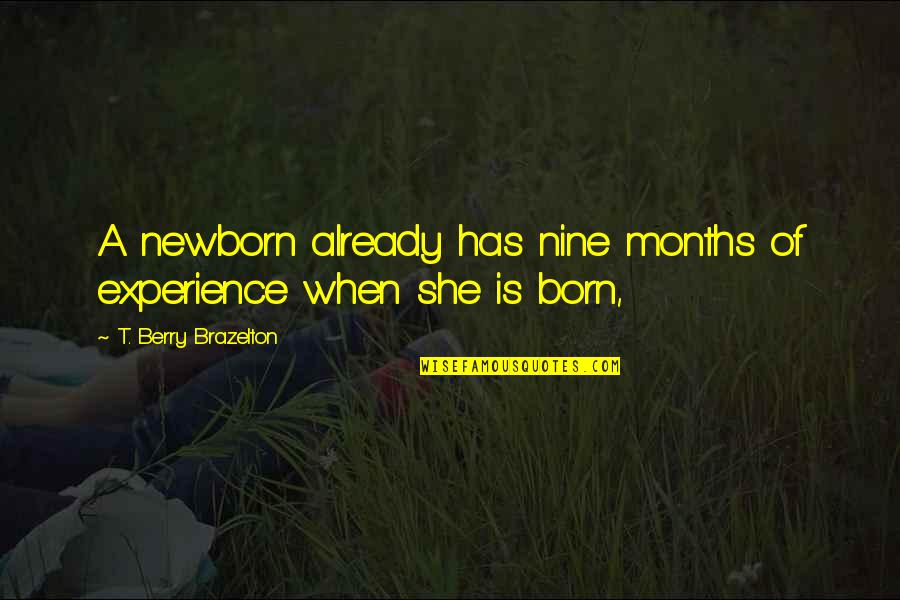 Cormac Mccarthy Suttree Quotes By T. Berry Brazelton: A newborn already has nine months of experience