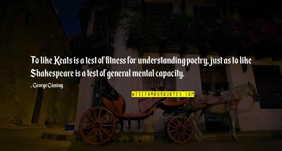 Cormacks Deli Quotes By George Gissing: To like Keats is a test of fitness Cormacks Deli Quotes By George Gissing: To like Keats is a test of fitness