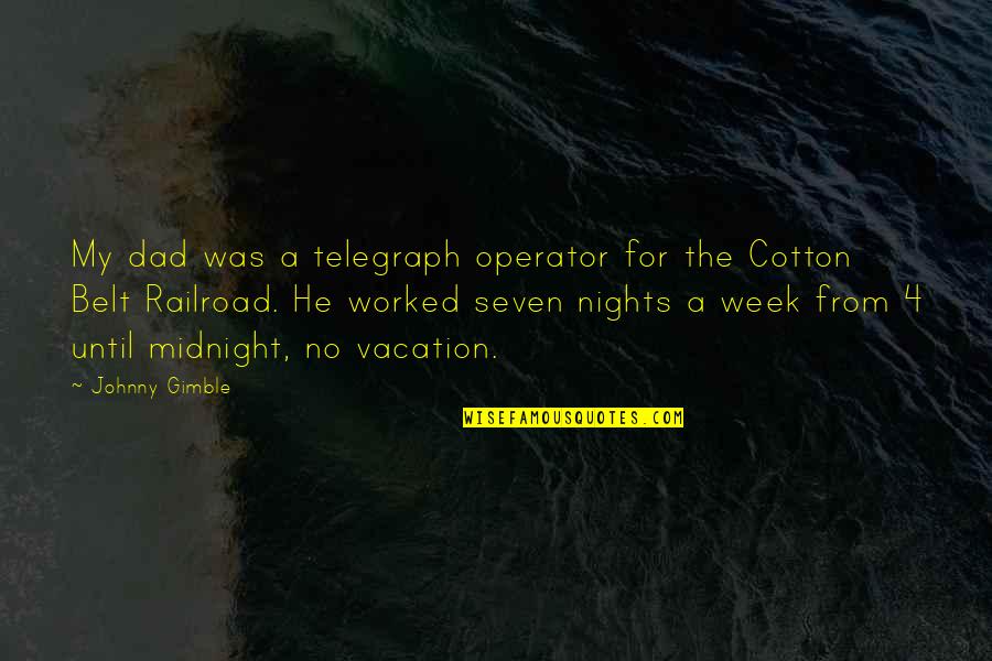 Cormag Quotes By Johnny Gimble: My dad was a telegraph operator for the