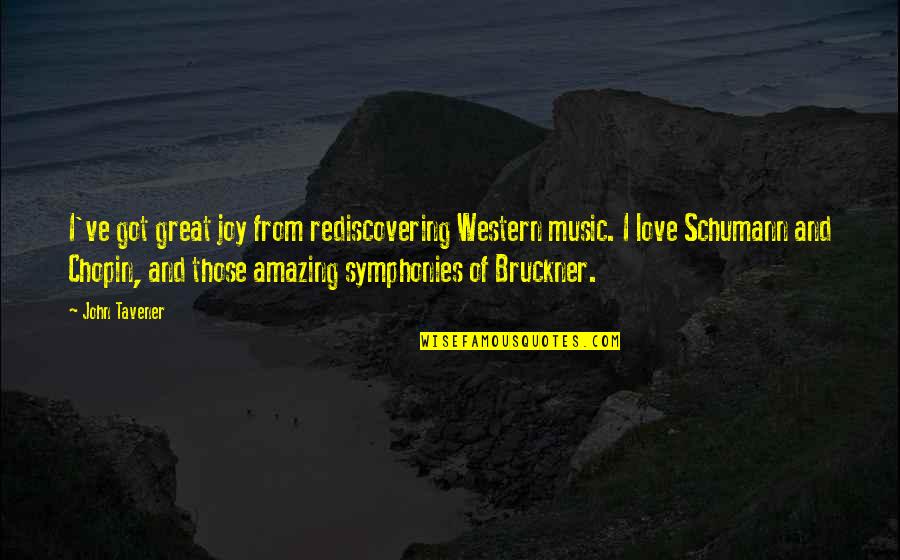 Cormagdalena Quotes By John Tavener: I've got great joy from rediscovering Western music. Cormagdalena Quotes By John Tavener: I've got great joy from rediscovering Western music.
