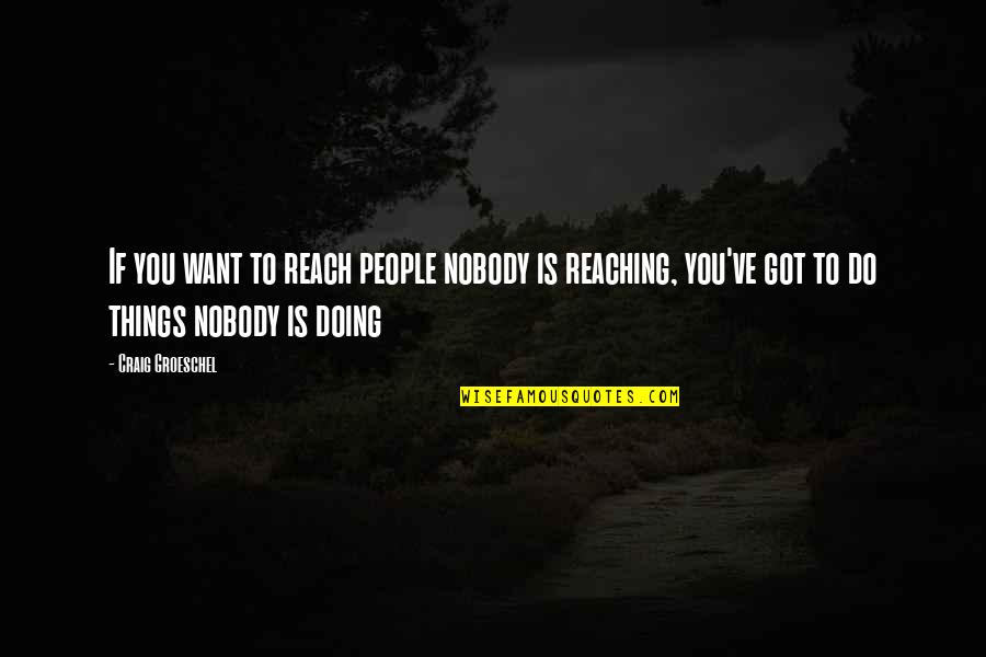 Corn And Cream Quotes By Craig Groeschel: If you want to reach people nobody is Corn And Cream Quotes By Craig Groeschel: If you want to reach people nobody is