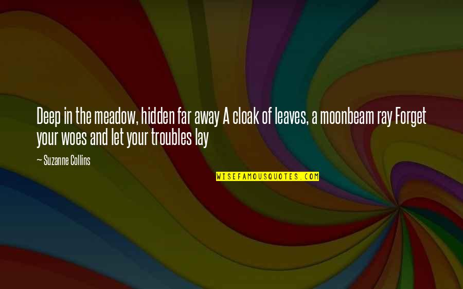 Corn And Cream Quotes By Suzanne Collins: Deep in the meadow, hidden far away A Corn And Cream Quotes By Suzanne Collins: Deep in the meadow, hidden far away A