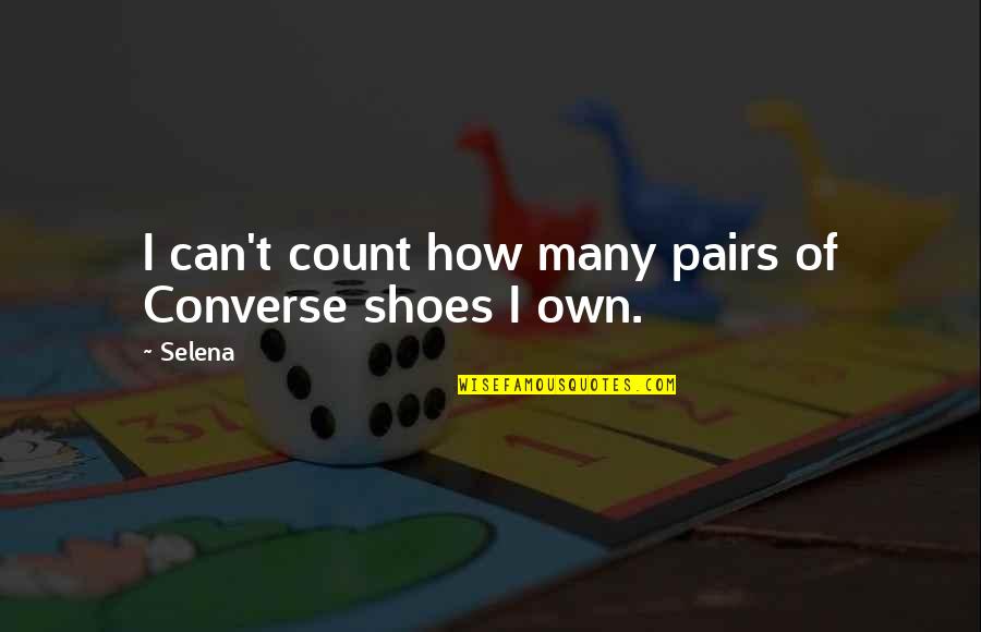 Corn Cob Blaster Quotes By Selena: I can't count how many pairs of Converse
