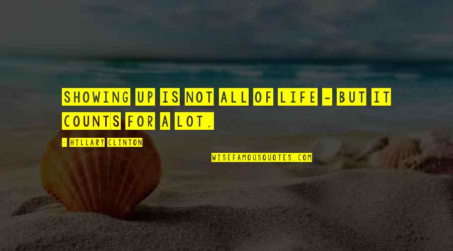 Corn Is Green Quotes By Hillary Clinton: Showing up is not all of life - Corn Is Green Quotes By Hillary Clinton: Showing up is not all of life -