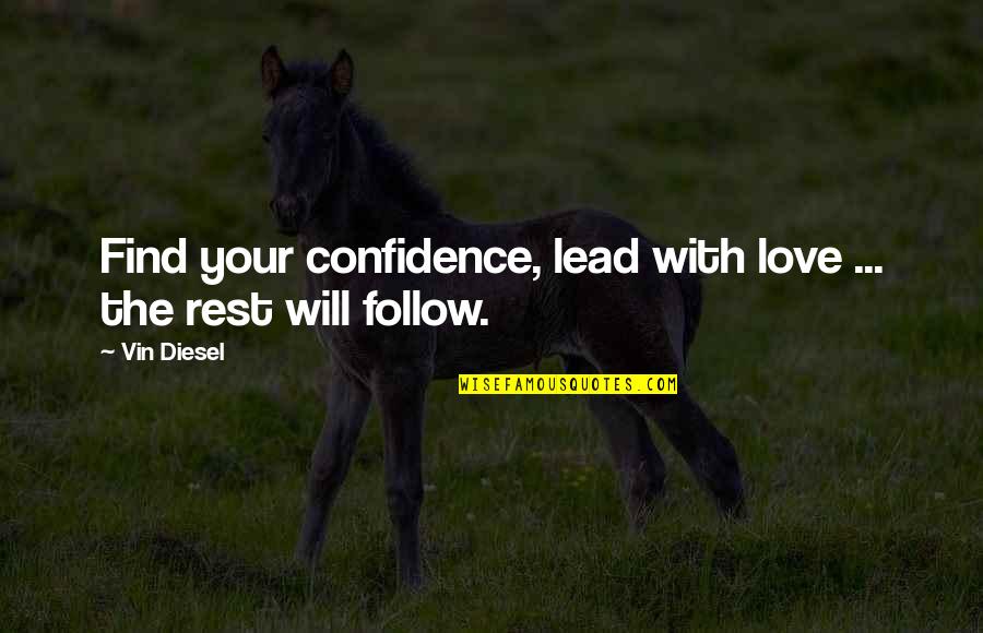Cornalin Quotes By Vin Diesel: Find your confidence, lead with love ... the