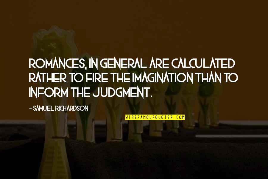 Cornalina Comprar Quotes By Samuel Richardson: Romances, in general are calculated rather to fire Cornalina Comprar Quotes By Samuel Richardson: Romances, in general are calculated rather to fire