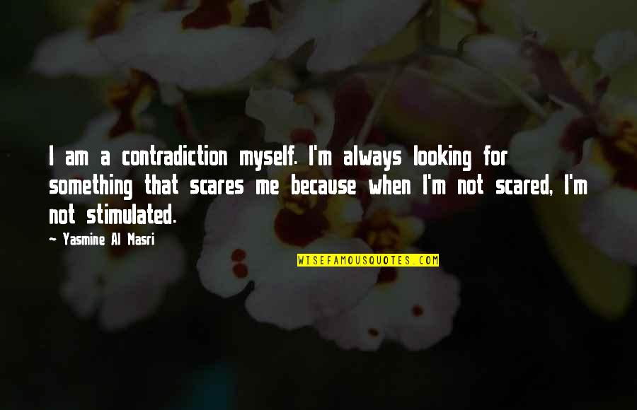 Cornamenta Dorada Quotes By Yasmine Al Masri: I am a contradiction myself. I'm always looking Cornamenta Dorada Quotes By Yasmine Al Masri: I am a contradiction myself. I'm always looking