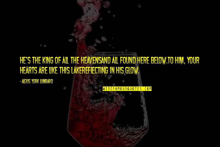 Cornamusa Wikipedia Quotes By Alexis York Lumbard: He's the King of all the heavensAnd all Cornamusa Wikipedia Quotes By Alexis York Lumbard: He's the King of all the heavensAnd all