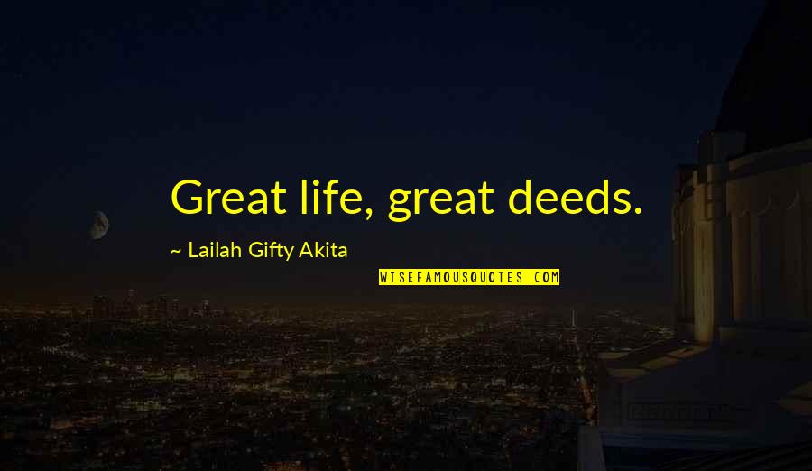 Cornblow Quotes By Lailah Gifty Akita: Great life, great deeds.