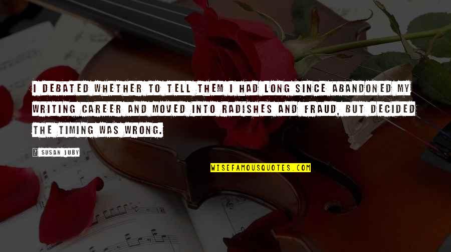 Cornbread Harris Minneapolis Quotes By Susan Juby: I debated whether to tell them I had Cornbread Harris Minneapolis Quotes By Susan Juby: I debated whether to tell them I had