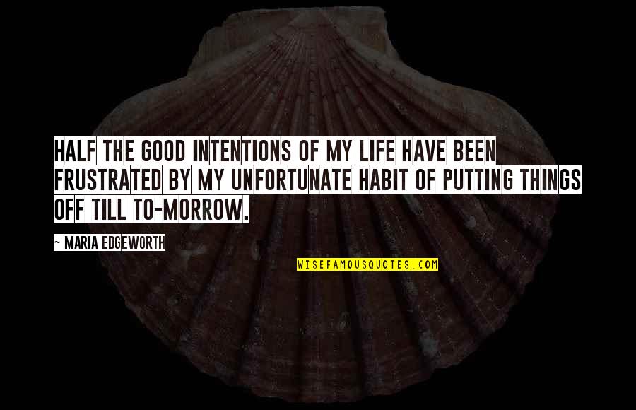 Corncob Toilet Quotes By Maria Edgeworth: Half the good intentions of my life have
