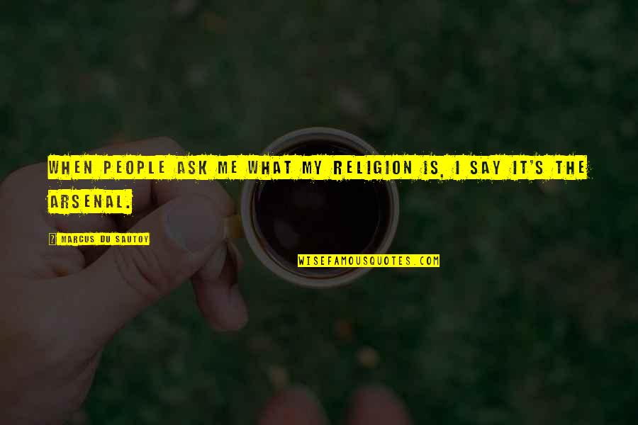 Corneau Oven Quotes By Marcus Du Sautoy: When people ask me what my religion is, Corneau Oven Quotes By Marcus Du Sautoy: When people ask me what my religion is,