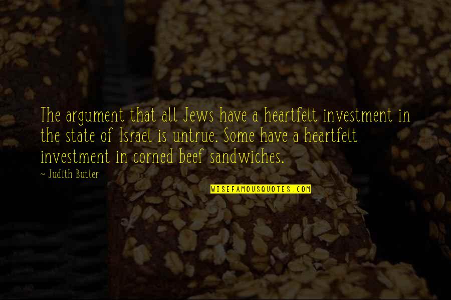 Corned Beef Quotes By Judith Butler: The argument that all Jews have a heartfelt