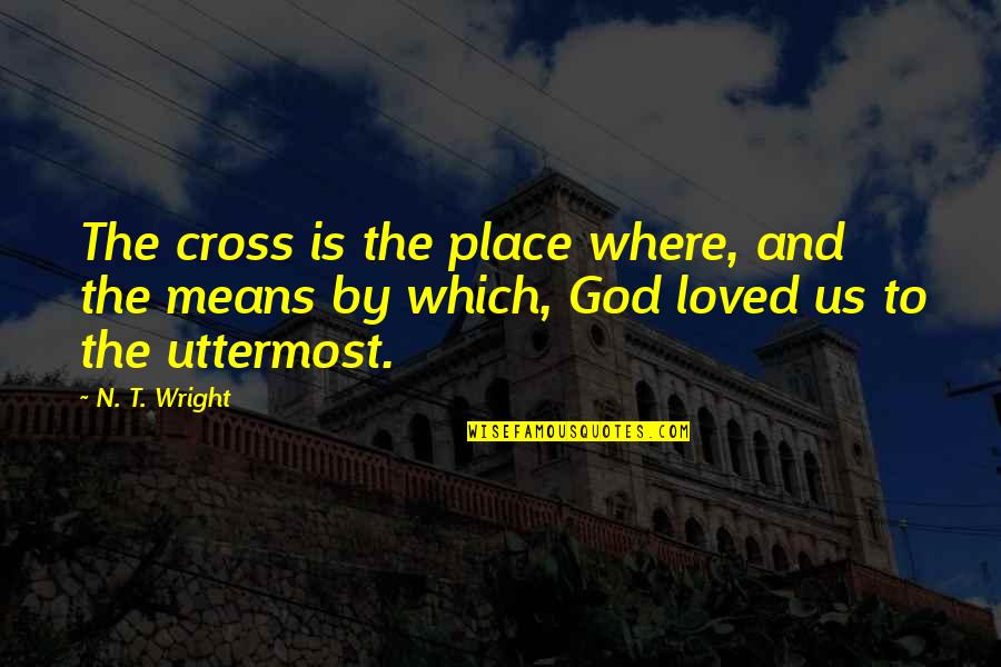 Corned Quotes By N. T. Wright: The cross is the place where, and the